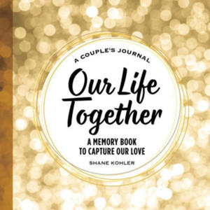 A Couple's Journal: Our Life Together: A Memory Book to Capture Our Love - 2872746267