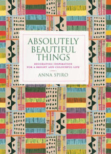 Absolutely Beautiful Things: Decorating Inspiration for a Bright and Colourful Life - 2877497321