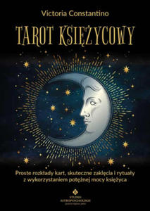 Tarot ksiycowy. Proste rozkady kart, skuteczne zaklcia i rytuay z wykorzystaniem potnej mocy ksiyca - 2870126214