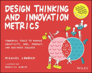 Design Thinking and Innovation Metrics: Powerful T ools to Manage Creativity, OKRs, Product, and Busi ness Success - 2873783775