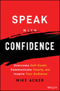 Speak with Confidence - Overcome Self-Doubt, Communicate Clearly, and Inspire Your Audience - 2872564695