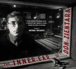 The Inner Ear of Don Zientara: A Half Century of Recording in One of America's Most Innovative Studios, Through the Voices of Musicians - 2877491847