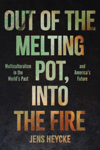 Out of the Melting Pot, into the Fire - 2875134897
