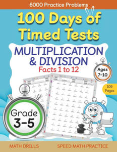 100 Days of Timed Tests, Multiplication, and Division Facts 1 to 12, Grade 3-5, Math Drills, Daily Practice Workbook - 2872564476