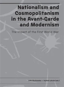 Nationalism and Cosmopolitanism in the Avant-Garde and Modernism. The Impact of the First World War - 2876457098