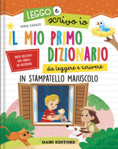 mio primo dizionario da leggere e scrivere. In stampatello maiuscolo. Leggo e scrivo io - 2873323812