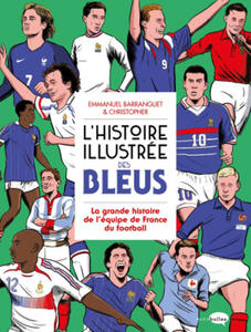 L'Histoire illustre des bleus - La Grande histoire de l'quipe de France du football - 2871692949