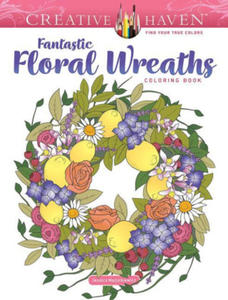 Creative Haven Fantastic Floral Wreaths Coloring Book - 2871786998