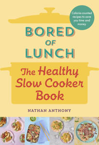 Bored of Lunch: The Healthy Slow Cooker Book - 2872884119