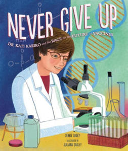 Never Give Up: Dr. Kati Karik and the Race for the Future of Vaccines - 2877313797