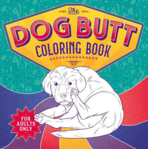 The Dog Butt Coloring Book: Adult Coloring Book - 2875136761