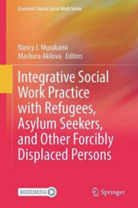 Integrative Social Work Practice with Refugees, Asylum Seekers, and Other Forcibly Displaced Persons - 2874795487