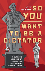 So You Want To Be A Dictator - 2870490900