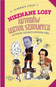 Nieznane losy autorw lektur szkolnych - 2878177714