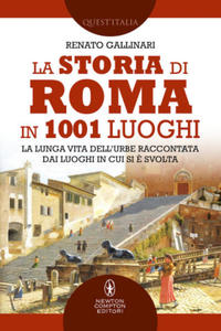 storia di Roma in 1001 luoghi. La lunga vita dell - 2876458486