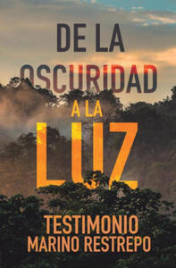 De la Oscuridad a la Luz - Testimonio Marino Restrepo - 2870310546