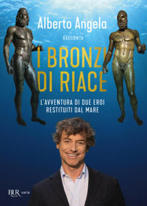 bronzi di Riace. L'avventura di due eroi restituiti dal mare - 2877045969