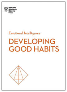 Developing Good Habits (HBR Emotional Intelligence Series) - 2876537223