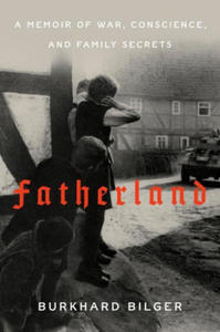 Fatherland: A Memoir of War, Conscience, and Family Secrets - 2875807559