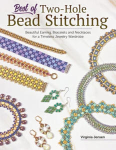 Best of Two-Hole Bead Stitching: Beautiful Earring, Bracelets and Necklaces for a Timeless Jewelry Wardrobe - 2878774497