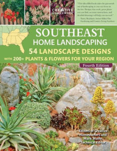 Southeast Home Landscaping, 4th Edition: 54 Landscape Designs with 200+ Plants & Flowers for Your Region - 2878161650