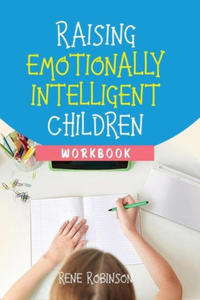 Raising Emotionally Intelligent Children Workbook - 2873008627