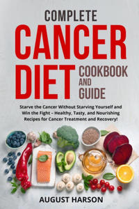Complete Cancer Diet Cookbook and Guide - 2871699311