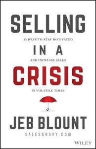 Selling in a Crisis - 55 Ways to Stay Motivated and Increase Sales in Volatile Times - 2871521251