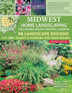 Midwest Home Landscaping Including South-Central Canada, 4th Edition: 46 Landscape Designs with 200+ Plants & Flowers for Your Region - 2875671953