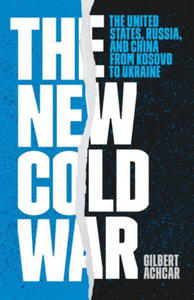 The New Cold War: The United States, Russia, and China from Kosovo to Ukraine - 2873639716