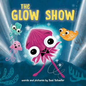 The Glow Show: A Picture Book about Knowing When to Share the Spotlight - 2873916650