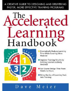 Accelerated Learning Handbook: A Creative Guide to Designing and Delivering Faster, More Effective Training Programs - 2869034701