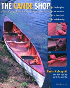 Canoe Shop: Three Elegant Wooden Canoes Anyone Can Build - 2866865834