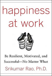 Happiness at Work: Be Resilient, Motivated, and Successful - No Matter What - 2826717711