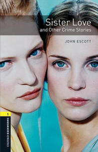 Oxford Bookworms Library: Level 1:: Sister Love and Other Crime Stories - 2866520597
