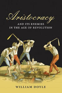 Aristocracy and its Enemies in the Age of Revolution - 2878627014