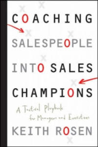 Coaching Salespeople into Sales Champions - A Tactical Playbook for Managers and Executives - 2872895027