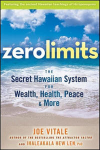 Zero Limits - The Secret Hawaiian System for Wealth, Health, Peace, and More - 2826621445