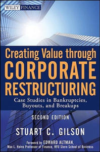 Creating Value through Corporate Restructuring, 2e - Case Studies in Bankruptcies, Buyouts, and Breakups - 2877966880