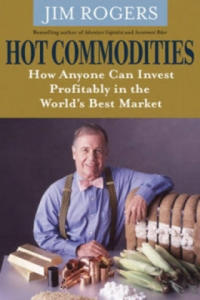 Hot Commodities - How Anyone can Invest Profitably in the World's Best Market - 2861869370