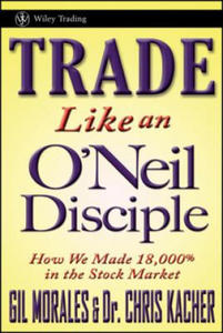 Trade Like an O'Neil Disciple - How We Made 18,000% in the Stock Market - 2866370956