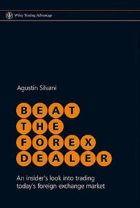 Beat the Forex Dealer - An Insider's Look into Trading Today's Foreign Exchange Market - 2867115713