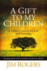 Gift to my Children - A Father's Lessons for Life and Investing - 2870650880
