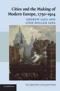 Cities and the Making of Modern Europe, 1750-1914 - 2874002751