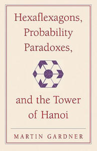 Hexaflexagons, Probability Paradoxes, and the Tower of Hanoi - 2876844436