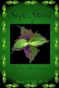 Sage Spirit - Salvia Divinorum and the Entheogenic Experience - 2867109181