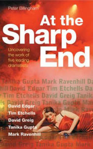 At the Sharp End: Uncovering the Work of Five Leading Dramatists - 2867136189