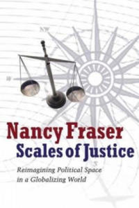 Scales of Justice - Reimagining Political Space in A Globalizing World - 2877033635