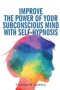 Improve the Power of your Subconscious Mind with Self-Hypnosis - 2872559928