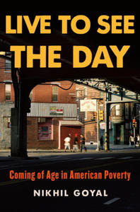 Live to See the Day: Coming of Age in American Poverty - 2878287679